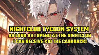 Nightclub Tycoon System: As Long as I Spend at the Nightclub, I Can Receive X10 the Cashback!