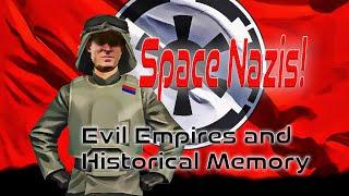 Space Nazis! Evil Empires and Historical Memory