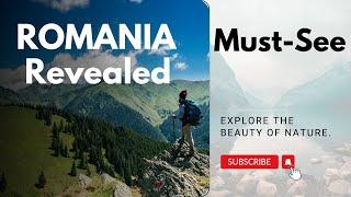 Romania Revealed: Must-See Spots & Secrets!