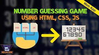 Create Number Guessing Game Using HTML, CSS, JavaScript | JavaScript Tutorial | Web App | HexaCode