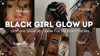 Ultimate Glow Up Guide for Black Girls | Glow Up Like a QUEEN 