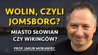 Wolin, czyli Jomsborg? Miasto Słowian i Wikingów oraz jego legendy - prof. Jakub Morawiec