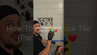 (2 Parts)   How To Groute Your Tile  (Part 1)          ️