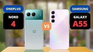 OnePlus Nord 4 vs Samsung Galaxy A55 Comparison