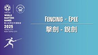 May 21, Fencing - Epee｜2025 World Masters Games