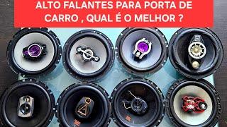 ALTO FALANTE PARA PORTA DE CARRO , QUAL O MELHOR ?