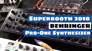 Superbooth 2018: Behringer Pro-One Synthesizer (Prototype) First Look | SYNTH ANATOMY