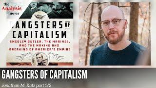 Gangsters of Capitalism - Jonathan M. Katz Pt. 1/2