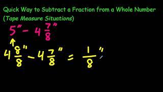 Quick Way to Subtract a Fraction from a Whole Number (Tape Measure/Trades Situations)
