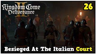 Besieged At The Italian Court - Kingdom Come Deliverance 2 #26