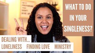 How to THRIVE in Singleness as a Christian Woman (Dealing with Ministry, Loneliness, etc.)