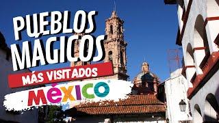 TOP 10 PUEBLOS MÁGICOS Más Visitados en México #mexico #pueblosmágicos #visitaméxico