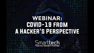 COVID-19 from A Hacker’s Perspective - Smarttech247 Webinar