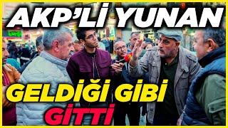 AKP'Lİ YUNAN, GELDİĞİ GİBİ GİTTİ! | Sokak Röportajları