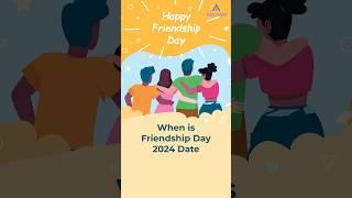 When is Friendship Day 2024 Date? | Happy Friendship Day 2024 Wishes | #shorts #shortsfeed