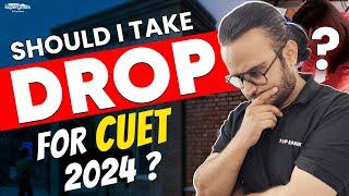 CUET 2023 अच्छा नहीं गया | Should I Take Take a Drop for CUET 2024? | CUET 2023 Toppers Strategy