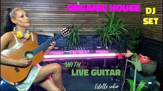 Estelle Rubio DJ Set + Live Guitar Organic House Mix / Ibiza Chill 2021 Summer Melodic Mix