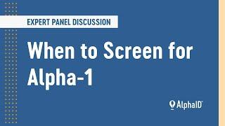 When to Screen for Alpha-1 | ALPHA-1 EXPERTS