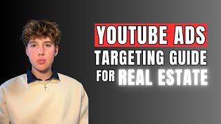 The ONLY YouTube Ads Targeting Guide You Will Ever Need For Real Estate