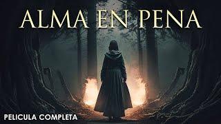 Alma En Pena | Pelicula de Terror Completa en Español Latino