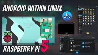 Android within Linux on Raspberry Pi 5. Waydroid