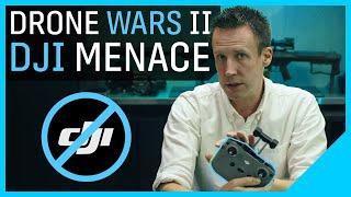 Drone Wars Part 2: The DJI Menace