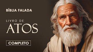 Atos dos Apóstolos | Completo | Bíblia Falada (A Mensagem)