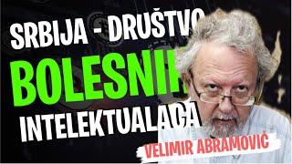 Velimir Abramović: SRBIJA •  DRUŠTVO BOLESNIH INTELEKTUALACA