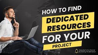 How to find dedicated resources for your project