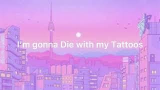 I’m gonna Die with my Tattoos