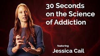 Jessica Cail: 30 Seconds on the Science of Addiction