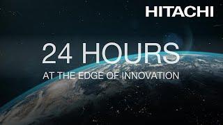 24 Hours at the Edge of Innovation - Hitachi