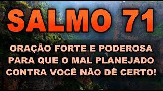 (())  SALMO 71 ORAÇÃO PODEROSA PARA QUE O MAL PLANEJADO CONTRA VOCÊ NÃO DÊ CERTO!