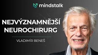 CELÝ NESESTŘÍHANÝ ROZHOVOR S NEJVÝZNAMNĚJŠÍM ČESKÝM NEUROCHIRURGEM VLADIMÍREM BENEŠEM | mindstalk