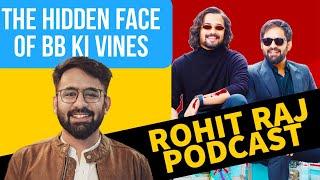 Dhindora, BB KI VINES and More - ROHIT RAJ Podcast