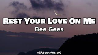 Rest Your Love On Me - Bee Gees (Lyrics)