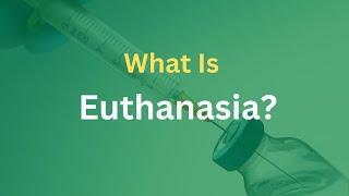 What is Euthanasia? World learning Institution