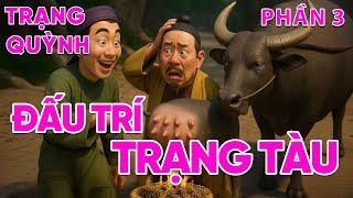 TRẠNG QUỲNH ĐẤU TRÍ TRẠNG TÀU | GÁNH NƯỚC NGƯỢC DÒNG | Truyện dân gian audio (Phần 3)