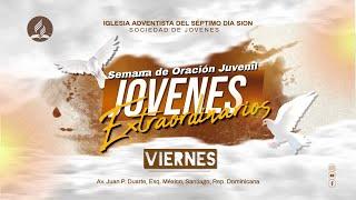 Semana de Oración "Jóvenes Extraordinarios" || Viernes 14 de Marzo || Iglesia Adventista SION