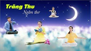 Ngâm thơ: Trăng Thu