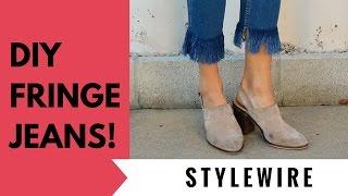 DIY Fringe Jeans (STYLEWIRE) | Hollywire