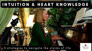 Intuition and Heart Knowledge: 3 strategies to navigate the storms of life: Episode 7