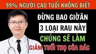 Người cao tuổi, 3 loại rau KHÔNG BAO GIỜ nên chạm vào – Và 3 loại PHẢI ăn để sống thọ!