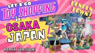  TOY SHOPPING IN OSAKA, JAPAN *REMIX VERSION*  でんでんタウンに行こう (REDO OF OLD VIDEO) 