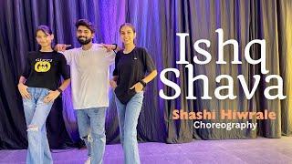 Ishq Shava | Dance Cover | Shashi Hiwrale Choreography |