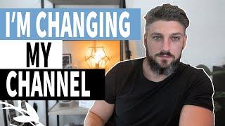 I'm Changing Up My Channel - Here's Why