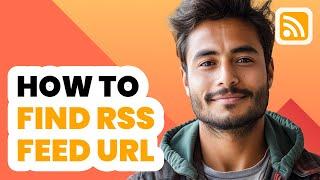 How to find RSS feed URL (2024) - Find RSS Feed of Any Website