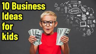 10 best Small Business Ideas for Kids to Make Money