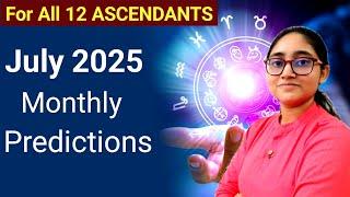 July Prediction 2025 ( Monthly Horoscope ) | For All 12 ASCENDANTS | July Rashifal 2025