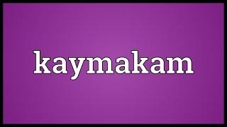 Kaymakam Meaning